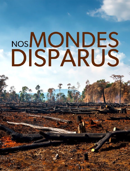 Nos mondes disparus
