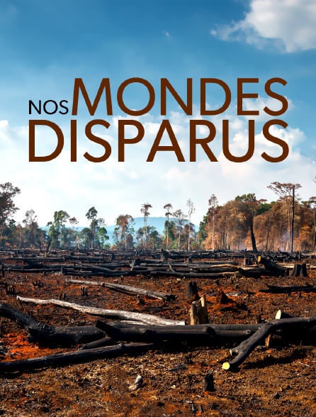 Nos mondes disparus