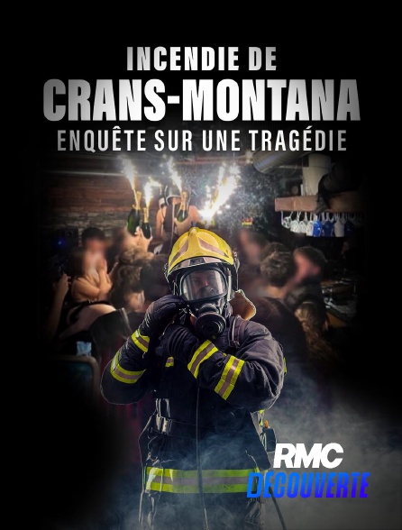 RMC Découverte - Incendie de Crans-Montana : enquête sur une tragédie