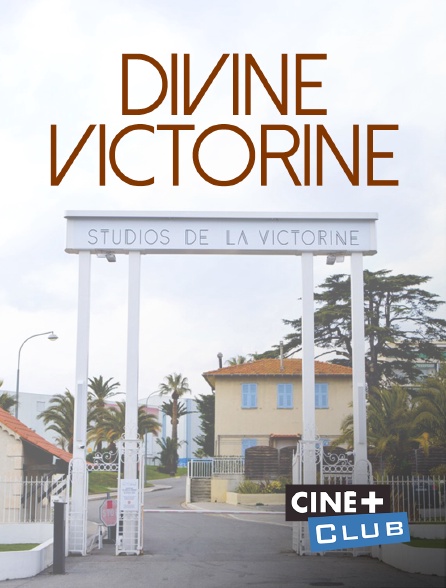 Ciné+ Club - Divine Victorine
