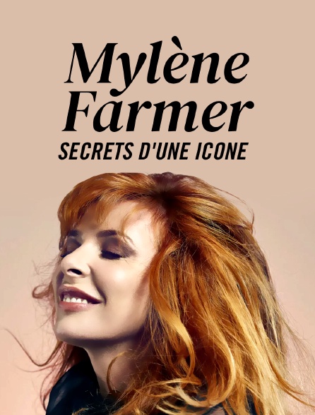 Mylène Farmer, secrets d'une icône