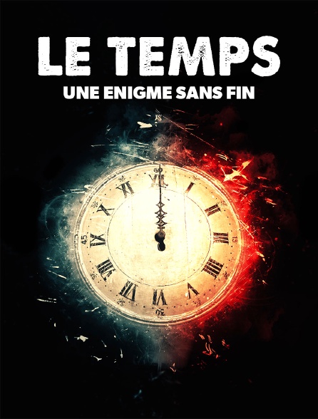 Le temps : une énigme sans fin