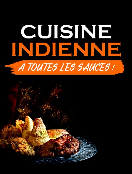 Cuisine indienne : à toutes les sauces !