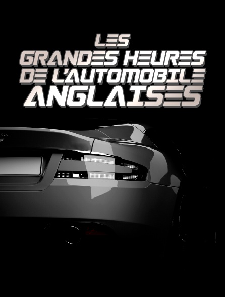 Les grandes heures de l'automobile anglaise