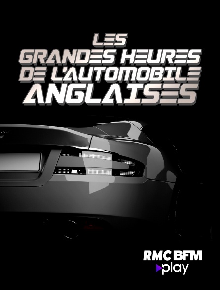 RMC BFM Play - Les grandes heures de l'automobile anglaise