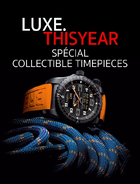 Luxe.Thisyear «Special Collectible Timepieces»