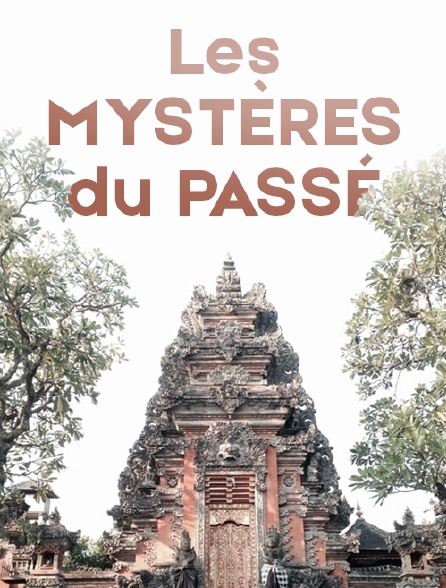 Les mystères du passé