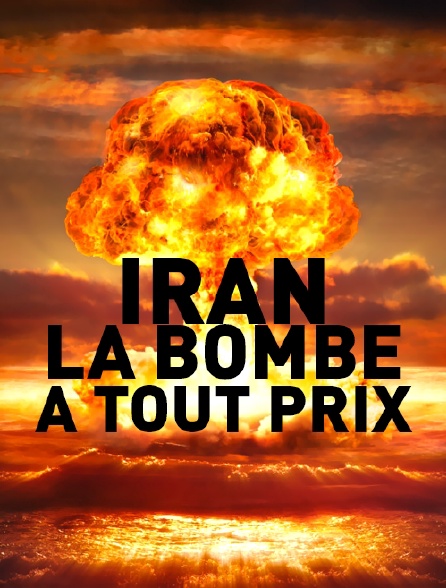 Iran : la bombe à tout prix