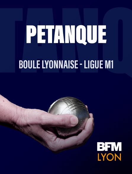 BFM Lyon Métropole - Sport boules : Ligue M1