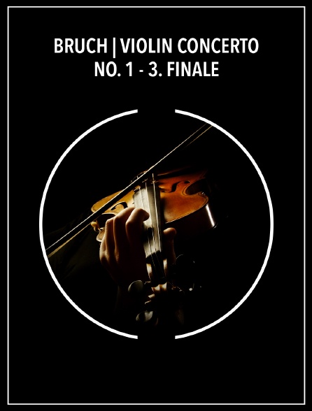 Bruch | Violin Concerto no. 1 - 3. Finale