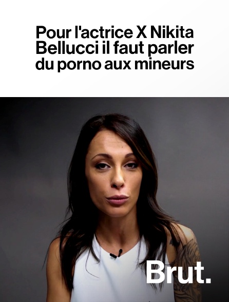 Brut - Pour l'actrice X Nikita Bellucci, il faut parler du porno aux mineurs