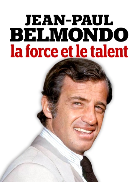 Jean-Paul Belmondo, la force et le talent