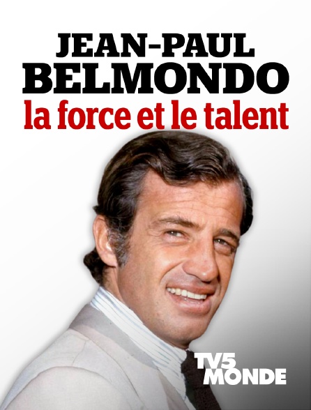 TV5MONDE - Jean-Paul Belmondo, la force et le talent