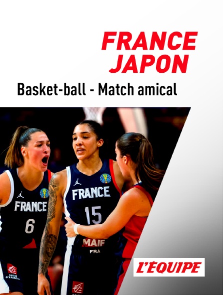 L'Equipe - Basket-ball - Match amical international féminin : France / Japon