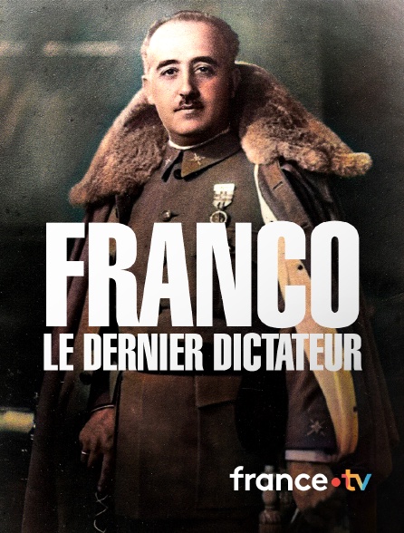 france.tv - Franco, le dernier dictateur