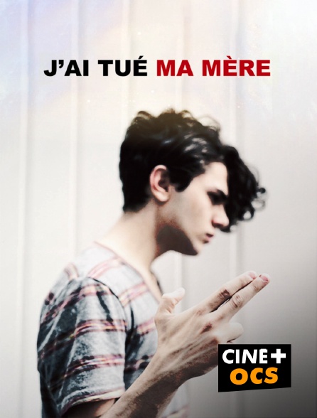 CINÉ Cinéma - J'ai tué ma mère