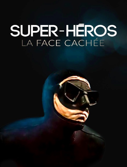 Super-héros, la face cachée