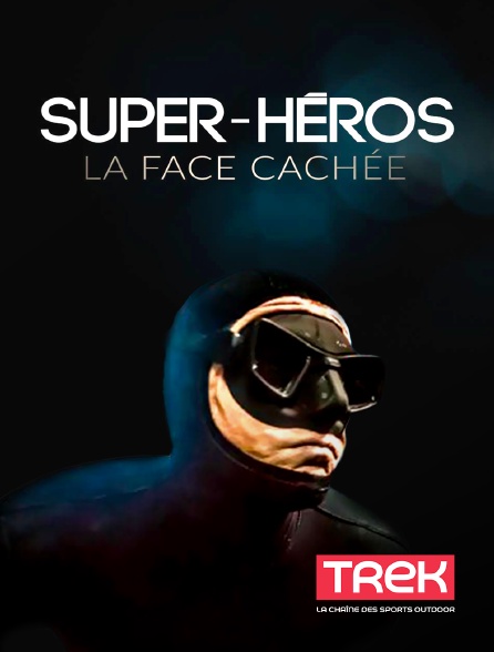 Trek - Super-héros, la face cachée