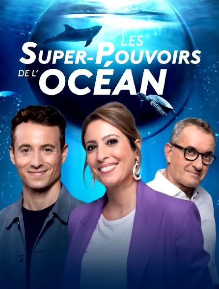 Les superpouvoirs de l'océan