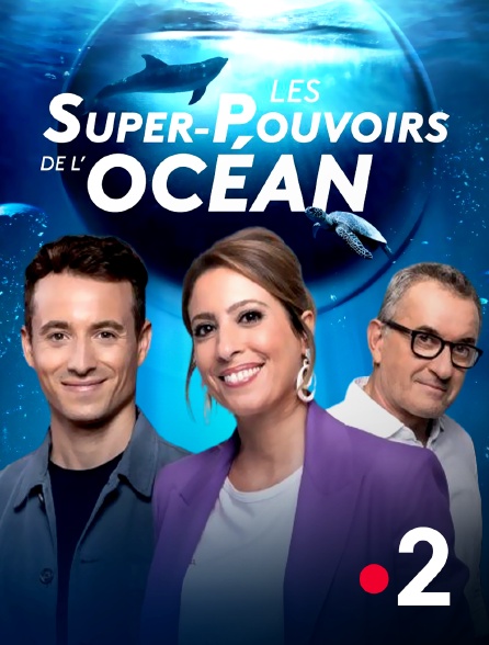 France 2 - Les superpouvoirs de l'océan