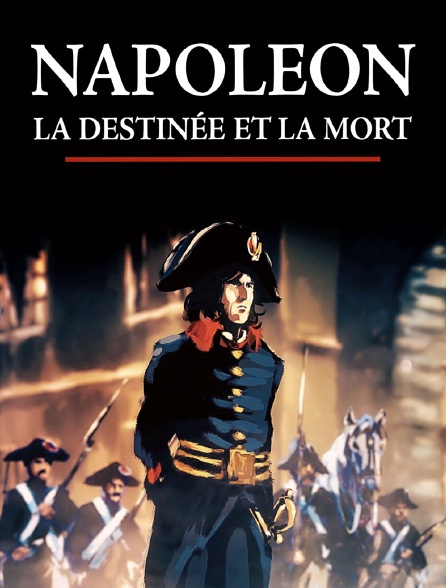 Napoléon, la destinée et la mort