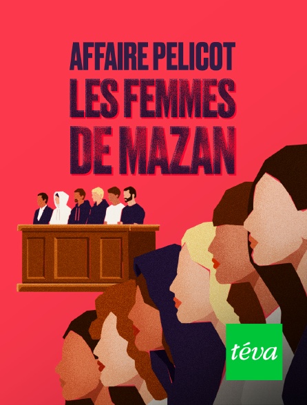 Téva - Affaire Pelicot : les femmes de Mazan