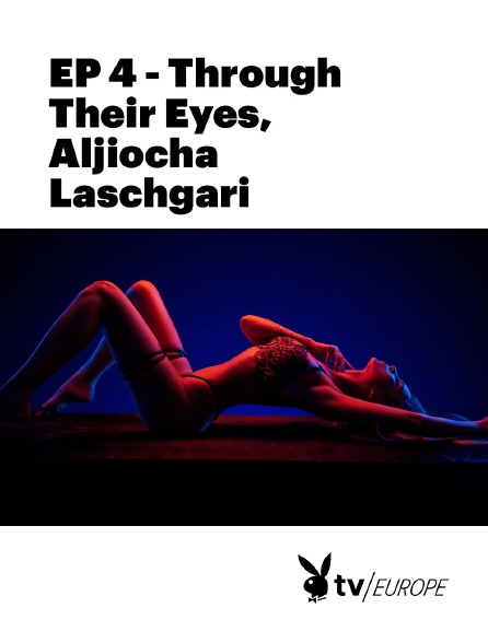 Playboy TV - EP 4 - Through Their Eyes, Aljiocha Laschgari