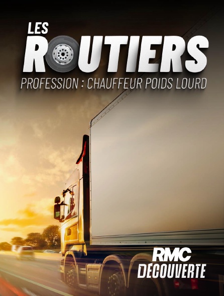 RMC Découverte - Les routiers : profession chauffeur poids lourd