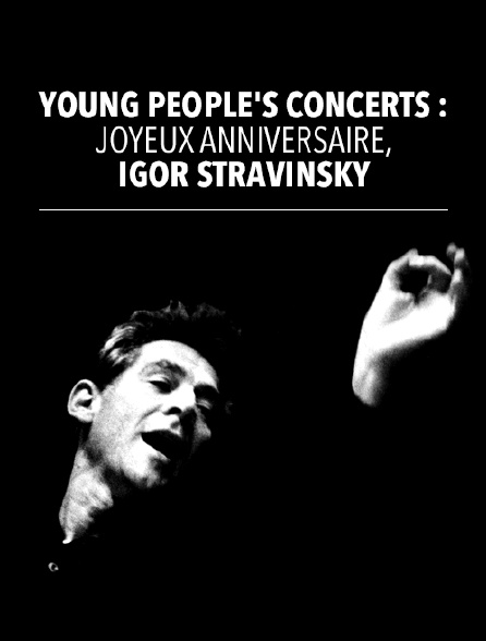Young People's Concerts : Joyeux anniversaire, Igor Stravinsky
