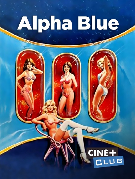 Ciné+ Club - Alpha Blue