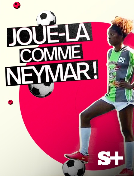 Society+ - Joue-la comme Neymar !