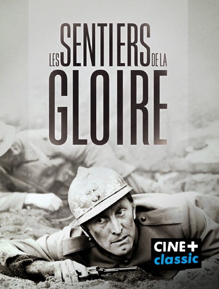 CINE+ Classic - Les sentiers de la gloire