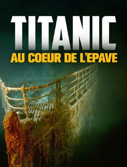 Titanic, au coeur de l'épave