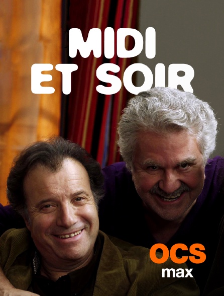 OCS Max - Midi et soir