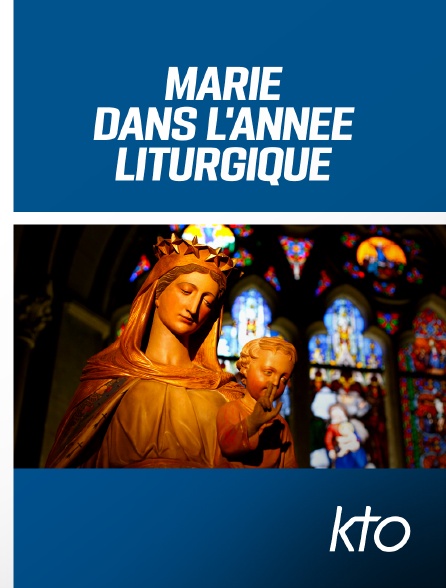 KTO - Marie dans l'année liturgique