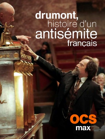 OCS Max - Drumont, histoire d'un antisémite français