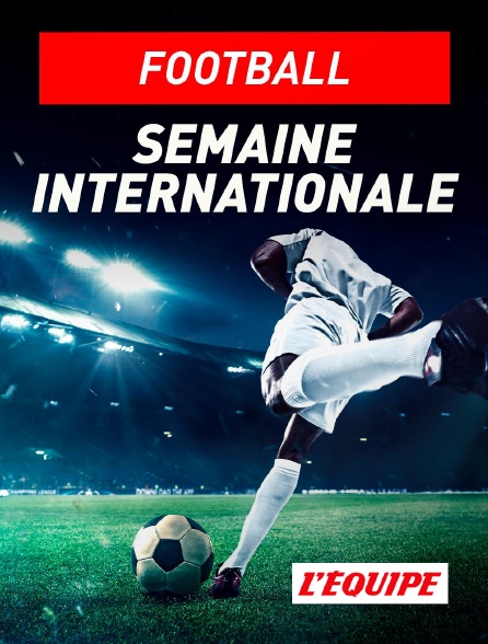 L'Equipe - Football : Semaine internationale