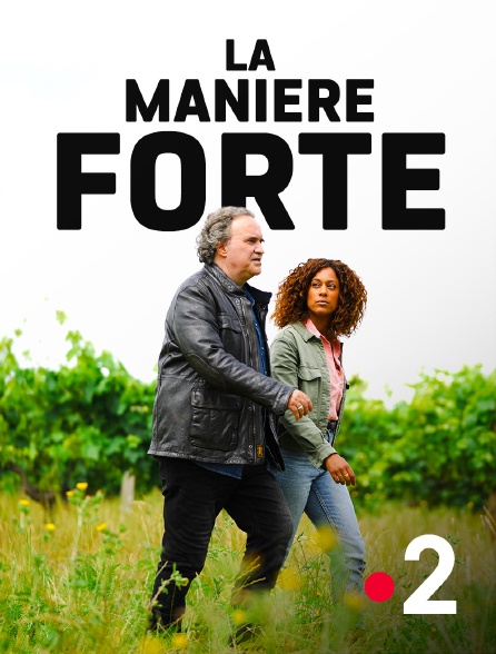 France 2 - La manière forte