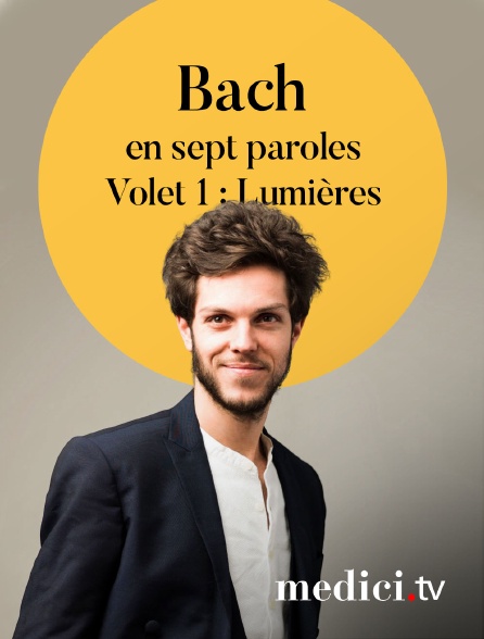 Medici - Bach en sept paroles, Volet 1 : Lumières - Raphaël Pichon, Ensemble Pygmalion, Sabine Devieilhe, Alex Potter…