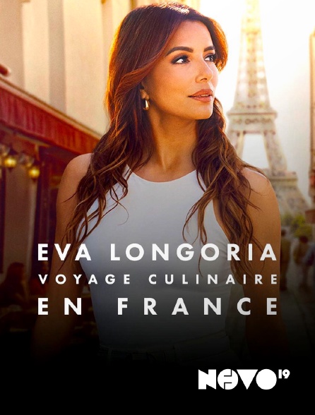 NOVO19 - Eva Longoria : voyage culinaire en France