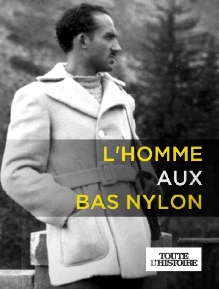 Toute l'Histoire - L'homme aux bas nylon
