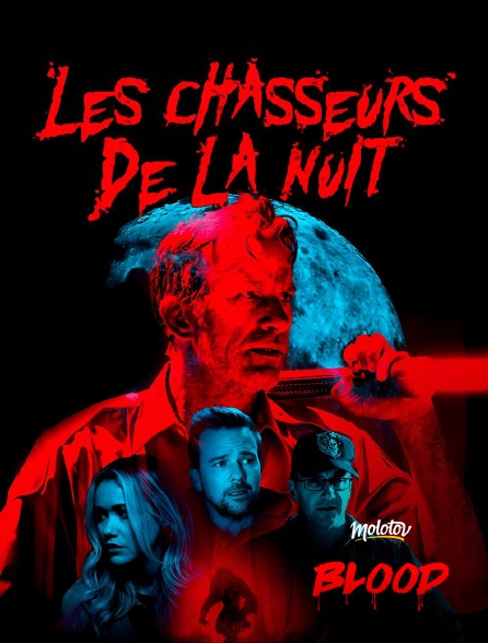 Molotov Channels BLOOD - Les chasseurs de la nuit