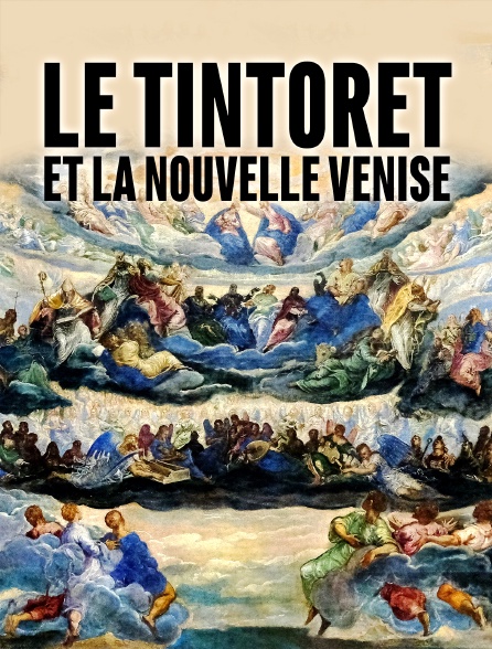 Le Tintoret et la nouvelle Venise