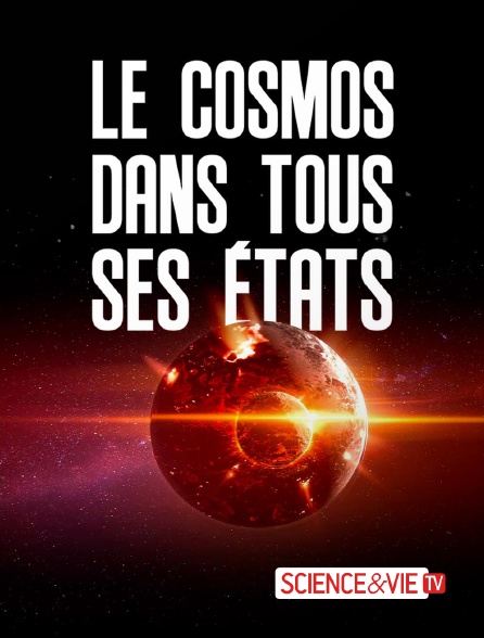 Science et Vie TV - Le cosmos dans tous ses états