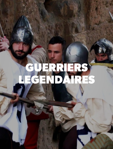 Guerriers légendaires