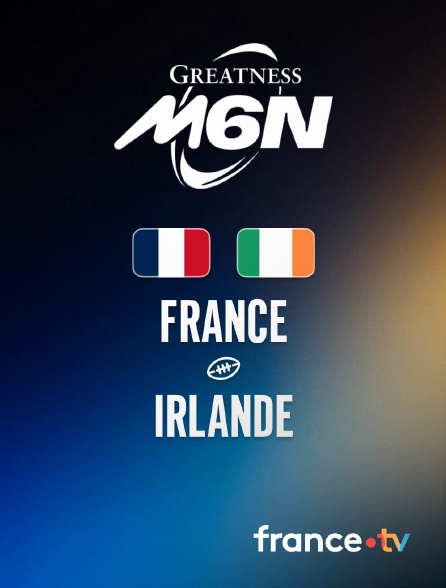 france.tv - Rugby - Tournoi des Six Nations : France / Irlande en replay