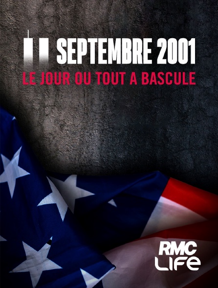 RMC Life - 11 septembre 2001 : le jour où tout a basculé