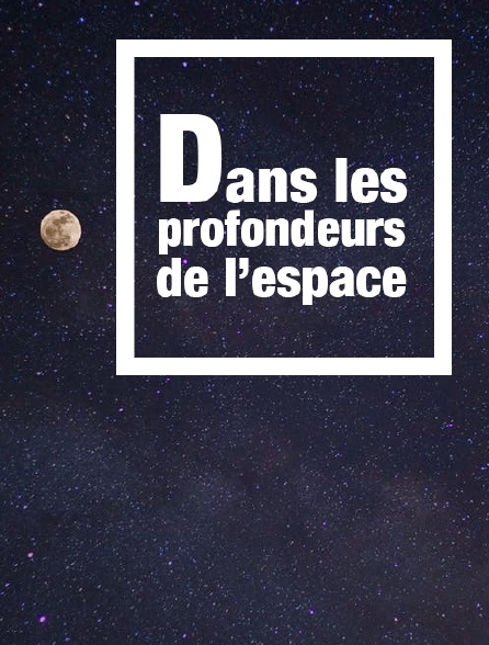 Dans les profondeurs de l'espace