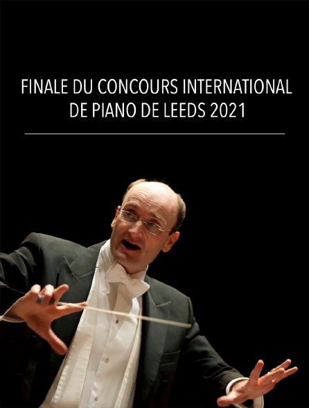 Finale du Concours International de Piano de Leeds 2021