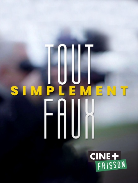 Ciné+ Frisson - Tout simplement faux